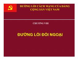 Bài giảng Đường lối cách mạng của Đảng Cộng sản Việt Nam - Chương VIII: Đường lối đối ngoại