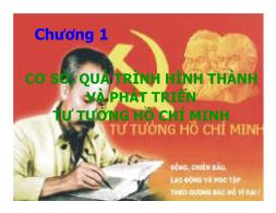 Bài giảng môn Tư tưởng Hồ Chí Minh - Chương 1: Cơ sở, quá trình hình thành và phát triển tư tưởng Hồ Chí Minh
