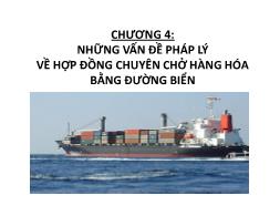 Bài giảng Pháp luật kinh doanh quốc tế - Phần II, Chương 4: Những vấn đề pháp lý về hợp đồng chuyên chở hàng hóa bằng đường biển
