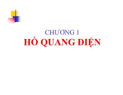 Bài giảng Khí cụ điện - Chương 1: Hồ quang điện