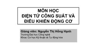 Bài giảng Điện tử công suất và điều khiển động cơ - Nguyễn Thị Hồng Hạnh