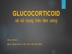 Bài giảng Glucocorticoid và sử dụng trên lâm sàng