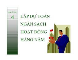 Bài giảng Kế toán quản trị - Bài 4: Lập dự toán ngân sách hoạt động hàng năm - Đào Thị Thu Giang
