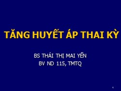 Bài giảng Tăng huyết áp thai kỳ - Thái Thị Mai Yến