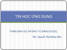 Bài giảng Tin học ứng dụng - Chương 3: Thẩm định đầu tư bằng excel - Nguyễn Thị Khiêm Hòa