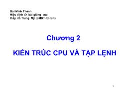 Bài giảng Vi xử lý - Chương 2: Kiến trúc CPU và tập lệnh - Bùi Minh Thành