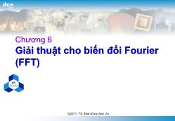 Bài giảng Xử lý tin hiệu số - Chương 6: Giải thuật cho biển đổi Fourier (FFT) - Đinh Đức Anh Vũ