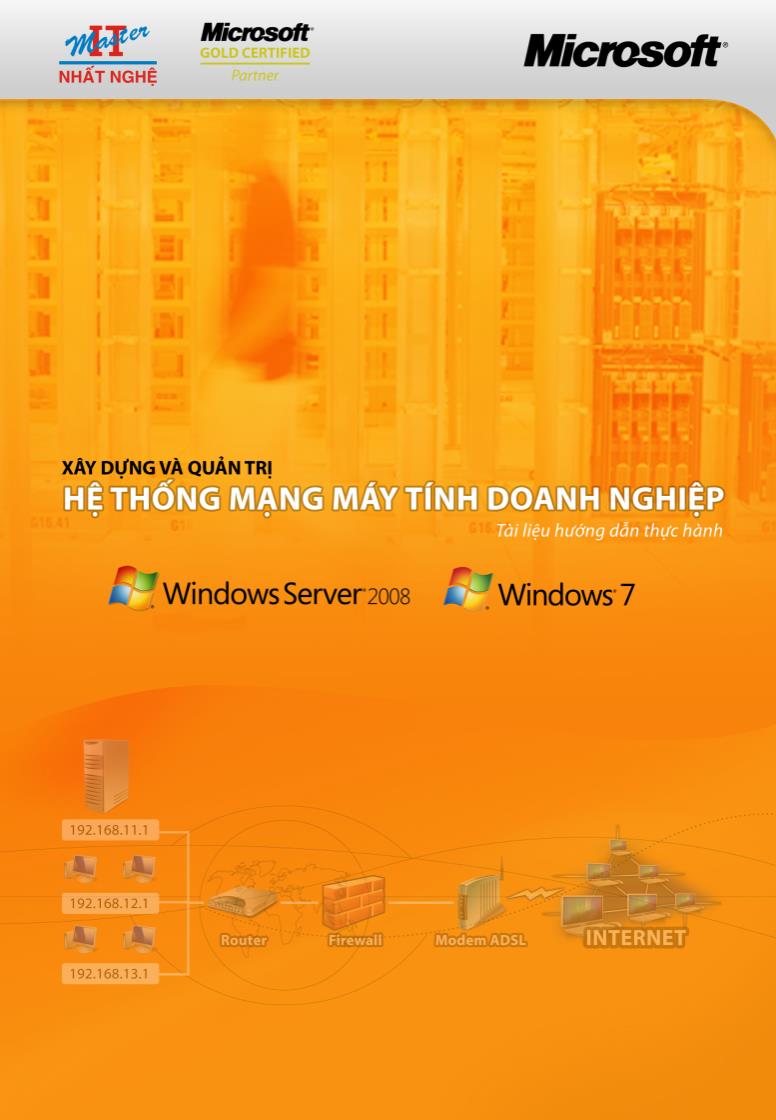 Tài liệu Xây dựng – quản trị - mở rộng hệ mạng máy tính doanh nghiệp trên nền Windows Server 2008 và windows 7