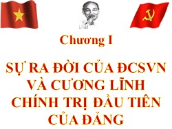 Bài giảng Đường lối cách mạnh Đảng Cộng sản Việt Nam - Chương 1: Sự ra đời của Đảng Cộng sản Việt Nam và cương lĩnh chính trị đầu tiên của Đảng
