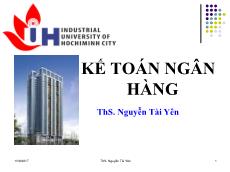 Bài giảng Kế toán ngân hàng - Chương 1: Tổng quan về kế toán ngân hàng - Nguyễn Tài Yên