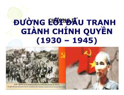 Bài giảng Lịch sử Đảng Cộng sản - Chương II: Đường lối đấu tranh giành chính quyền (1930 – 1945)