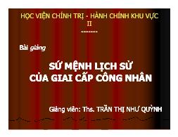 Bài giảng Sứ mệnh lịch sử của giai cấp công nhân - Trần Thị Như Quỳnh