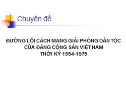 Chuyên đề Đường lối cách mạng giải phóng dân tộc của Đảng cộng sản Việt Nam thời kỳ 1954-1975