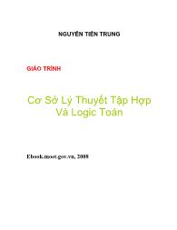 Giáo trình Cơ sở lý thuyết tập hợp và logic Toán - Nguyễn Tiến Trung (Phần 1)