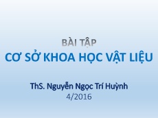 Bài giảng Bài tập Cơ sở khoa học vật liệu - Biểu đồ PHA - Nguyễn Ngọc Trí Huỳnh
