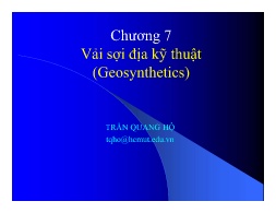 Bài giảng Cơ học đất - Chương 7: Vải sợi địa kỹ thuật (Geosynthetics) - Trần Quang Hộ